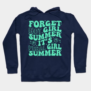 Forget Hot Girl Summer It's Feral Girl Summer Hoodie